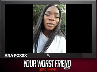 My worst friend Ana Foxxx goes deeper